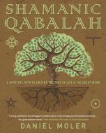 Shamanic Qabalah di Daniel Moler edito da Llewellyn Publications,U.S.