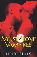 Must Love Vampires di Heidi Betts edito da Kensington Publishing