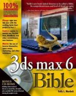 3ds Max 6 Bible di Kelly L. Murdock edito da John Wiley & Sons