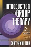Introduction To Group Therapy di Scott Simon Fehr edito da Taylor & Francis Inc
