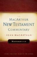 Matthew 8-15 MacArthur New Testament Commentary di John Macarthur edito da MOODY PUBL