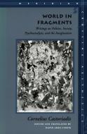 World in Fragments: Writings on Politics, Society, Psychoanalysis, and the Imagination di Cornelius Castoriadis edito da STANFORD UNIV PR