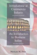 Introduzione Al Commercio Italiano = An Introduction To Business Italian / Matilde M. Fava. di Matilde M. Fava edito da Peter Lang Publishing Inc