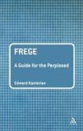 Frege: A Guide for the Perplexed di Edward Kanterian edito da BLOOMSBURY 3PL