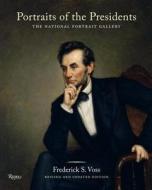 Portraits of the Presidents di Frederick S. Voss edito da Rizzoli International Publications