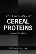 The Chemistry of Cereal Proteins di Radomir (Technical University) Lasztity edito da Taylor & Francis Inc