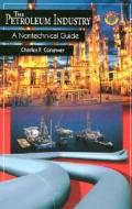 Petroleum Industry di Charles F Conaway edito da PennWell Books