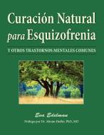 Curación Natural Para Esquizofrenia di Eva Edelman edito da Borage Books