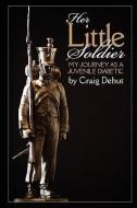 Her Little Soldier di Craig Dehut edito da SPIRITBUILDING.COM