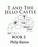 T and the Jello Castle-Book 2: Bio Bots di Philip Bartow edito da Institute for Outdoor Awareness Incorporated