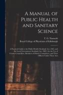 A MANUAL OF PUBLIC HEALTH AND SANITARY S di T. G. THOM NASMYTH edito da LIGHTNING SOURCE UK LTD