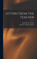 Letters From The Teacher di Harriette Augusta Curtiss edito da LEGARE STREET PR