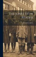 The Jones Fifth Reader di Lewis Henry Jones edito da LEGARE STREET PR