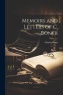 Memoirs and Letters of C. Boner di Charles Boner edito da LEGARE STREET PR