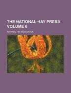 The National Hay Press Volume 6 di National Hay Association edito da Rarebooksclub.com
