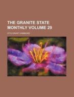 The Granite State Monthly Volume 29 di Otis Grant Hammond edito da Rarebooksclub.com