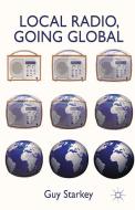 Local Radio, Going Global di Guy Starkey edito da Palgrave Macmillan
