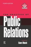 Practice Of Public Relations di Sam Black edito da Taylor & Francis Ltd