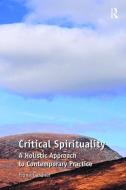 Critical Spirituality di Fiona Gardner edito da Taylor & Francis Ltd