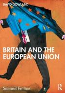 Britain And The European Union di David Gowland edito da Taylor & Francis Ltd