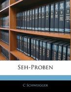 Seh-proben di C Schweigger edito da Nabu Press