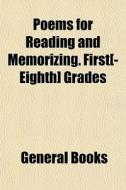 Poems For Reading And Memorizing. First[ di General Books edito da General Books