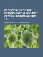Proceedings of the Entomological Society of Washington Volume 19 di Entomological Society of Washington edito da Rarebooksclub.com