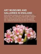 Art museums and galleries in England di Source Wikipedia edito da Books LLC, Reference Series