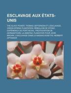 Esclavage Aux Tats-unis: Antiesclavagis di Livres Groupe edito da Books LLC, Wiki Series