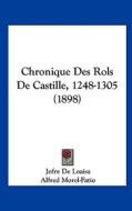 Chronique Des Rols de Castille, 1248-1305 (1898) di Jofre De Loaisa edito da Kessinger Publishing