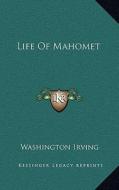 Life of Mahomet di Washington Irving edito da Kessinger Publishing