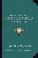 Shampooing: Or Benefits Resulting from the Use of the Indian Medicated VOR Benefits Resulting from the Use of the Indian Medicated di Sake Deen Mahomet edito da Kessinger Publishing