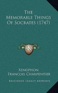 The Memorable Things of Socrates (1747) di Xenophon edito da Kessinger Publishing