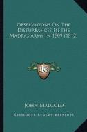 Observations on the Disturbances in the Madras Army in 1809 (1812) di John Malcolm edito da Kessinger Publishing