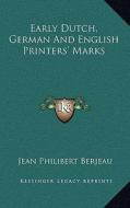Early Dutch, German and English Printers' Marks di Jean Philibert Berjeau edito da Kessinger Publishing