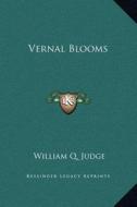 Vernal Blooms di William Q. Judge edito da Kessinger Publishing