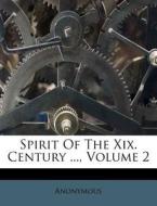 Spirit Of The Xix. Century ..., Volume 2 di Anonymous edito da Lightning Source Uk Ltd