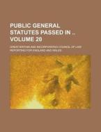 Public General Statutes Passed in Volume 20 di Great Britain edito da Rarebooksclub.com