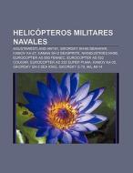 Helicópteros militares navales di Fuente Wikipedia edito da Books LLC, Reference Series