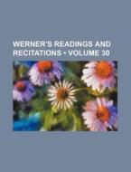 Werner's Readings And Recitations (volume 30 ) di Books Group edito da General Books Llc