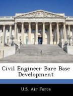 Civil Engineer Bare Base Development edito da Bibliogov