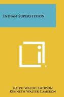 Indian Superstition di Ralph Waldo Emerson edito da Literary Licensing, LLC
