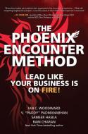 The Phoenix Encounter Method di Ian Woodward, V. "paddy" Padmanabhan, Sameer Hasija edito da MCGRAW HILL BOOK CO
