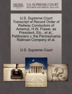 U.s. Supreme Court Transcript Of Record Order Of Railway Conductors Of America, H.w. Fraser, As President, Etc., Et Al., Petitioners V. The Pennsylvan edito da Gale Ecco, U.s. Supreme Court Records