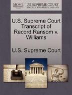 U.s. Supreme Court Transcript Of Record Ransom V. Williams edito da Gale Ecco, U.s. Supreme Court Records