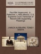 Paul Bik Hogervorst, Jr., Petitioner, V. New Mexico. U.s. Supreme Court Transcript Of Record With Supporting Pleadings di J Mack Ausburn, Toney Anaya edito da Gale, U.s. Supreme Court Records