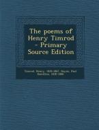 The Poems of Henry Timrod di Henry Timrod, Paul Hamilton Hayne edito da Nabu Press