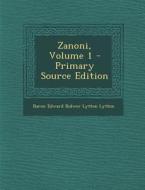 Zanoni, Volume 1 - Primary Source Edition di Baron Edward Bulwer Lytton Lytton edito da Nabu Press