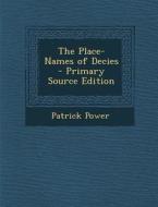 The Place-Names of Decies di Patrick Power edito da Nabu Press