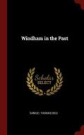 Windham In The Past di Samuel Thomas Dole edito da Andesite Press
